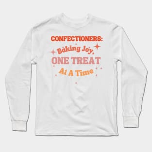 Confectioners: Baking Joy, One Treat at a Time. Long Sleeve T-Shirt